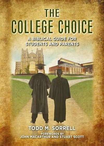 The College Choice: A Biblical Guide for Students and Parents, Paperback