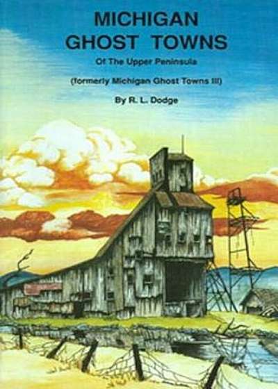 Michigan Ghost Towns of the Upper Peninsula, Paperback