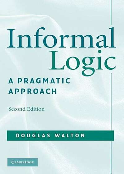 Informal Logic: A Pragmatic Approach, Paperback