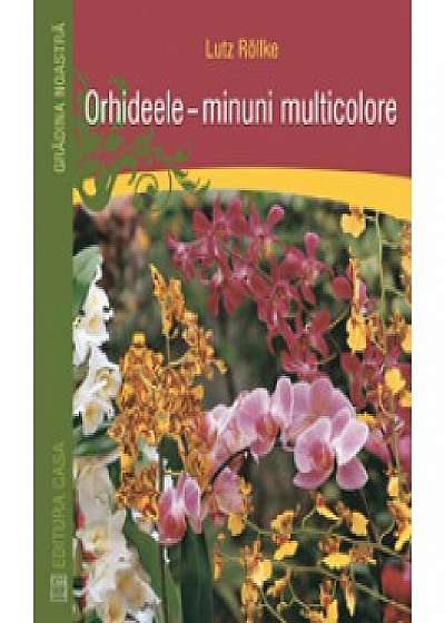 Coperta cărții Orhideele – minuni multicolore