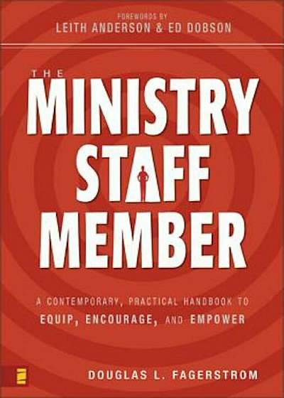 The Ministry Staff Member: A Contemporary, Practical Handbook to Equip, Encourage, and Empower, Paperback