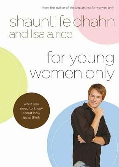 For Young Women Only: What You Need to Know about How Guys Think, Hardcover