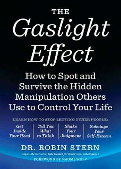 The Gaslight Effect: How to Spot and Survive the Hidden Manipulation Others Use to Control Your Life, Paperback