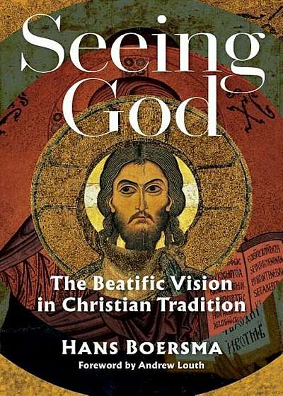Seeing God: The Beatific Vision in Christian Tradition, Hardcover