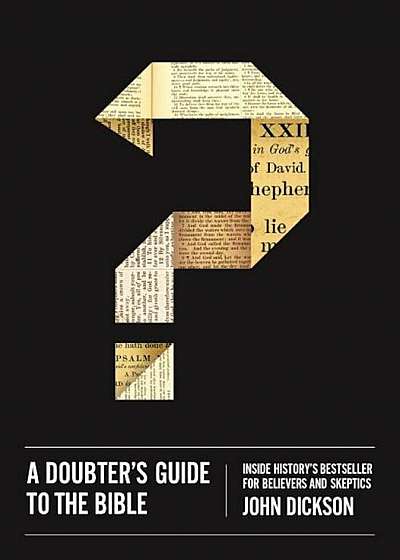 A Doubter's Guide to the Bible: Inside History's Bestseller for Believers and Skeptics, Paperback