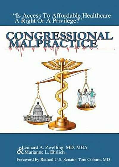 Congressional Malpractice: Is Affordable Healthcare a Right or a Privilege', Paperback