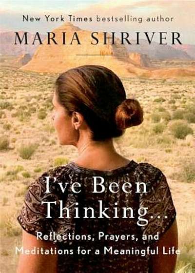 I've Been Thinking . . .: Reflections, Prayers, and Meditations for a Meaningful Life, Hardcover