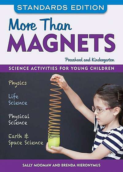 More Than Magnets, Standards Edition: Science Activities for Preschool and Kindergarten, Paperback