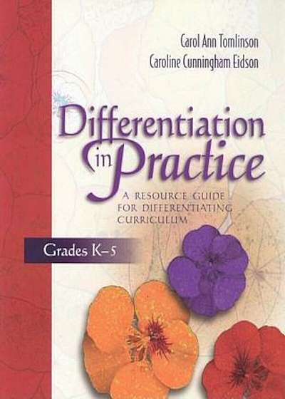Differentiation in Practice, Grades K-5: A Resource Guide for Differentiating Curriculum, Paperback