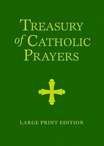 Treasury of Catholic Prayers: Large Print Edition, Hardcover