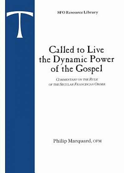 Called to Live the Dynamic Power of the Gospel: Commentary on the Rule of the Secular Franciscan Order, Paperback