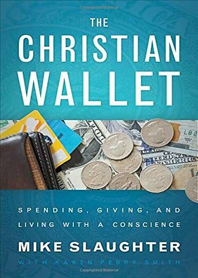 The Christian Wallet: Spending, Giving, and Living with a Conscience, Hardcover