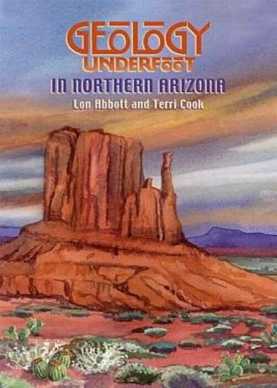 Geology Underfoot in Northern Arizona, Paperback