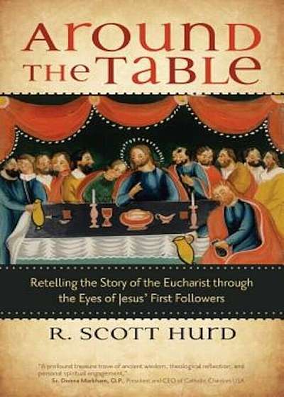 Around the Table: Retelling the Story of the Eucharist Through the Eyes of Jesus' First Followers, Paperback
