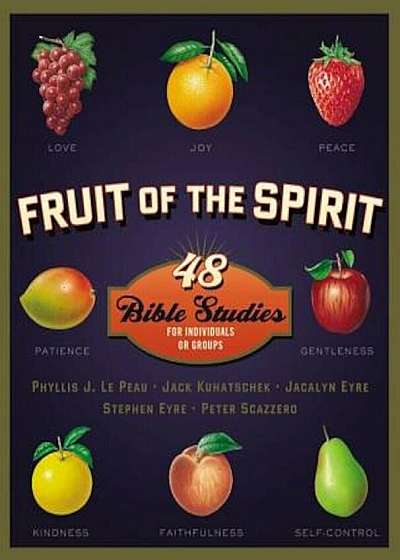 Fruit of the Spirit: 48 Bible Studies for Individuals or Groups, Paperback