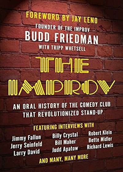 The Improv: An Oral History of the Comedy Club That Revolutionized Stand-Up, Hardcover