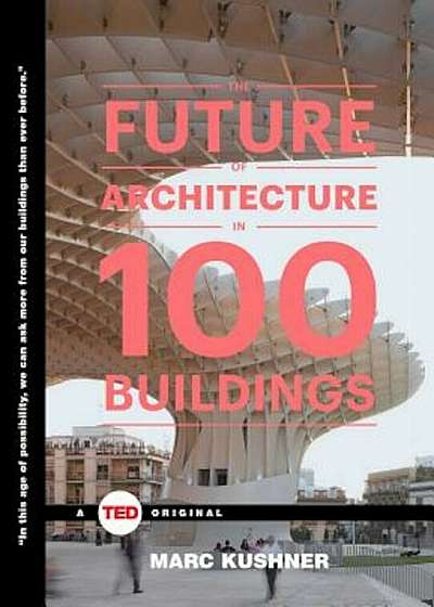 The Future of Architecture in 100 Buildings, Hardcover