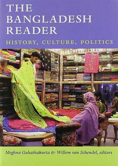 The Bangladesh Reader: History, Culture, Politics, Paperback