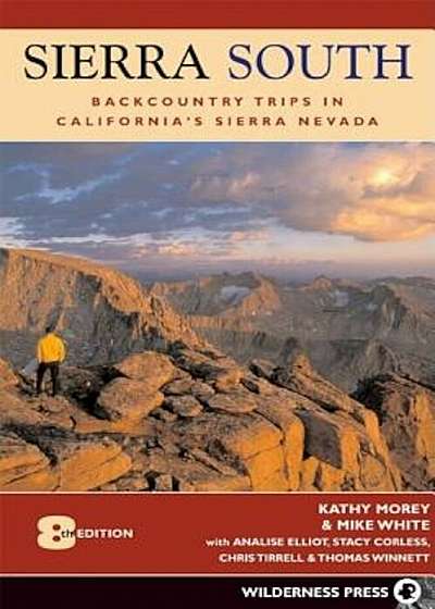 Sierra South: Backcountry Trips in California's Sierra Nevada, Paperback
