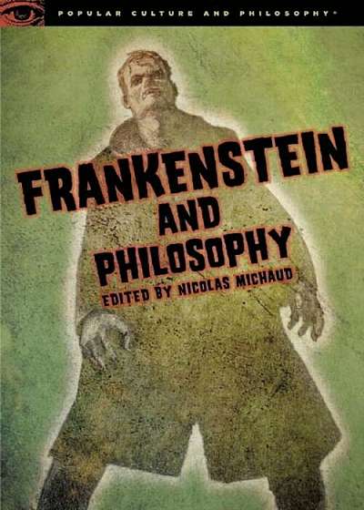 Frankenstein and Philosophy: The Shocking Truth, Paperback