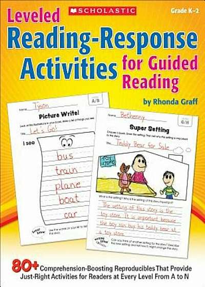 Leveled Reading-Response Activities for Guided Reading: 80+ Comprehension-Boosting Reproducibles That Provide Just-Right Activities for Readers at Eve, Paperback