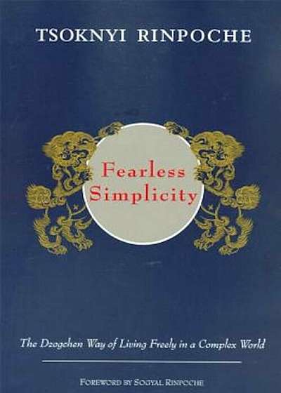 Fearless Simplicity: The Dzogchen Way of Living Freely in a Complex World, Paperback