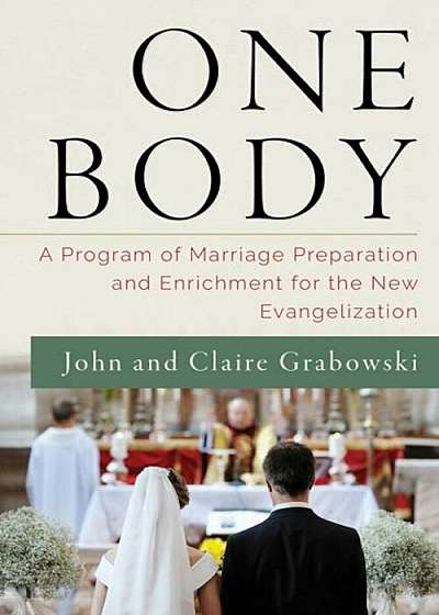 One Body: A Program of Marriage Preparation and Enrichment for the New Evangelization, Paperback
