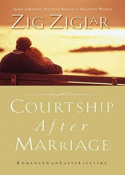 Courtship After Marriage: Romance Can Last a Lifetime, Paperback