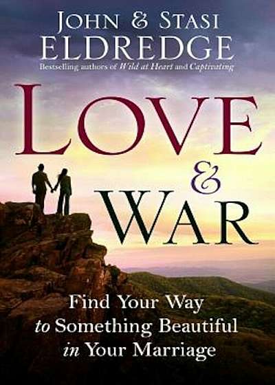 Love & War: Find Your Way to Something Beautiful in Your Marriage, Paperback