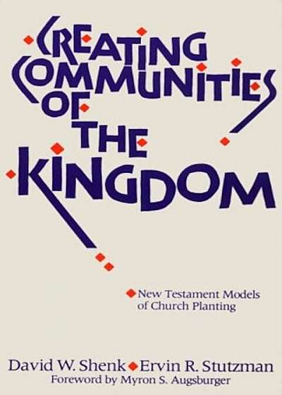 Creating Communities of the Kingdom: New Testament Models of Church Planting, Paperback