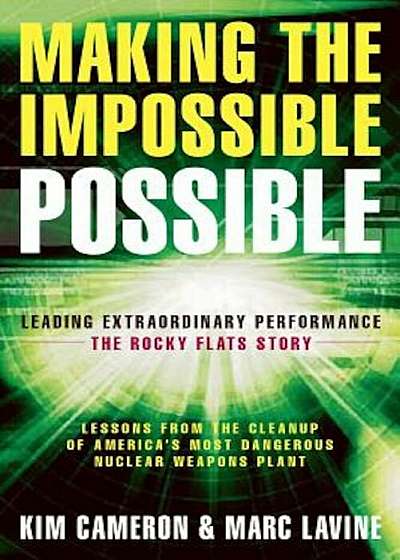 Making the Impossible Possible: Leading Extraordinary Performance: The Rocky Flats Story, Paperback