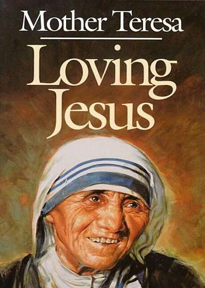 Loving Jesus: Mother Teresa, Paperback