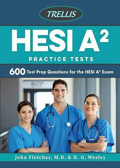 Hesi A2 Practice Tests: 600 Test Prep Questions for the Hesi A2 Exam, Paperback