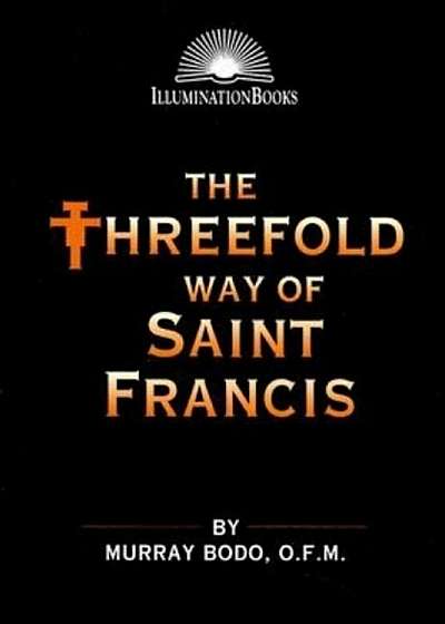 The Threefold Way of St. Francis, Paperback