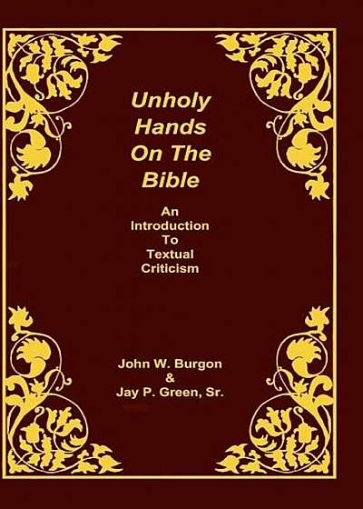 Unholy Hands on the Bible: An Introduction to Textual Criticism, Hardcover