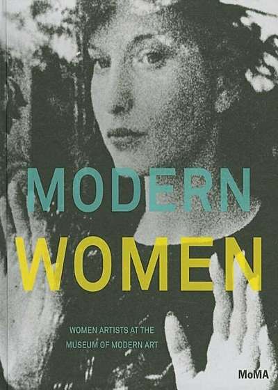 Modern Women: Women Artists at the Museum of Modern Art, Hardcover