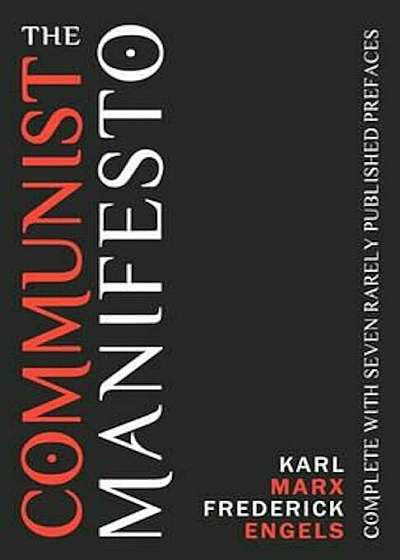 The Communist Manifesto: Complete with Seven Rarely Published Prefaces, Paperback