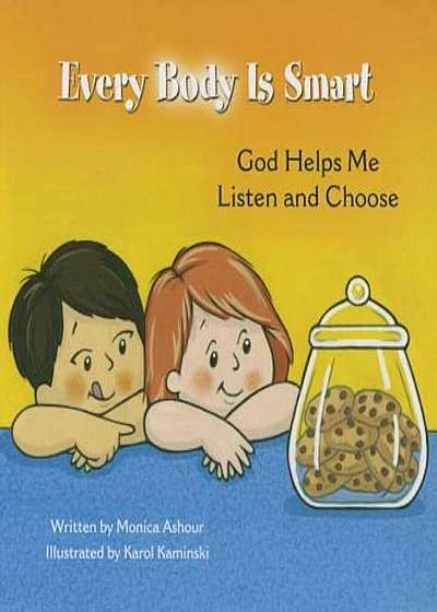 Every Body Is Smart: God Helps Me Listen and Choose, Hardcover