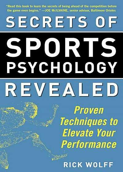 Secrets of Sports Psychology Revealed: Proven Techniques to Elevate Your Performance, Paperback