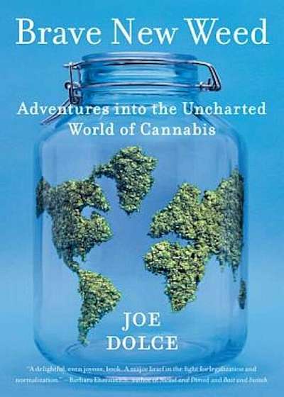 Brave New Weed: Adventures Into the Uncharted World of Cannabis, Hardcover