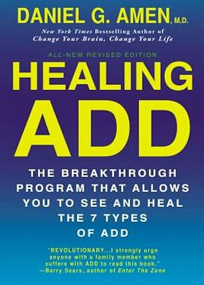 Healing ADD from the Inside Out: The Breakthrough Program That Allows You to See and Heal the Seven Types of Attention Deficit Disorder, Paperback