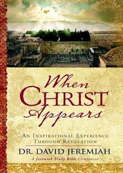 When Christ Appears: An Inspirational Experience Through Revelation, Hardcover