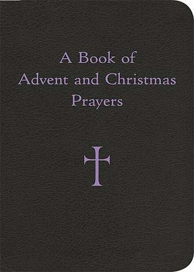 A Book of Advent and Christmas Prayers, Hardcover