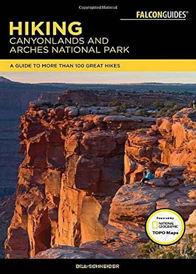Hiking Canyonlands and Arches National Parks: A Guide to More Than 60 Great Hikes, Paperback