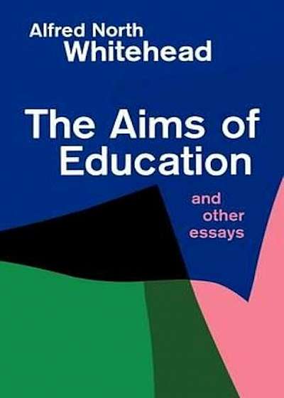 The Aims of Education and Other Essays, Paperback