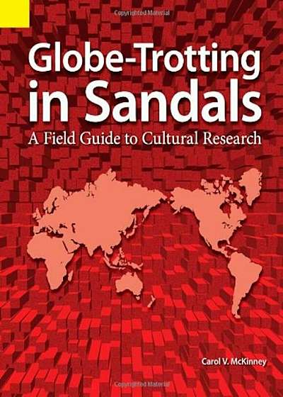 Globe Trotting in Sandals: A Field Guide to Cultural Research, Paperback