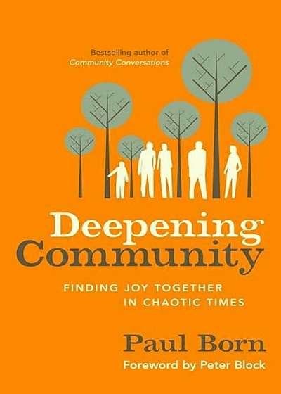 Deepening Community: Finding Joy Together in Chaotic Times, Paperback