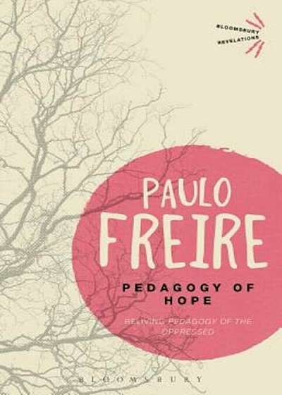 Pedagogy of Hope: Reliving Pedagogy of the Oppressed, Paperback
