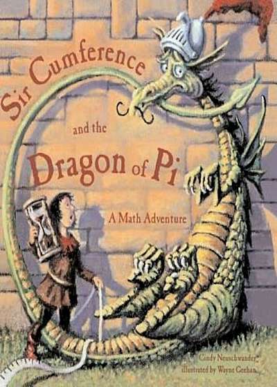 Sir Cumference and the Dragon of Pi, Hardcover