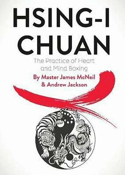 Hsing-I Chuan: The Practice of Heart and Mind Boxing, Paperback